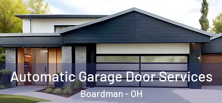  Automatic Garage Door Services Boardman - OH