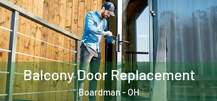  Balcony Door Replacement Boardman - OH
