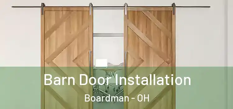 Barn Door Installation Boardman - OH