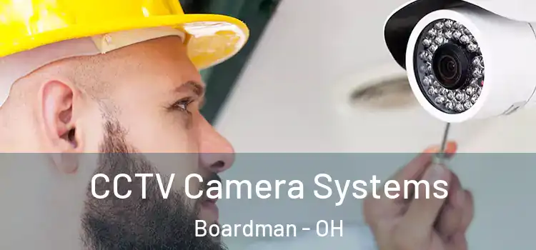 CCTV Camera Systems Boardman - OH
