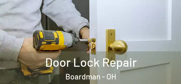 Door Lock Repair Boardman - OH