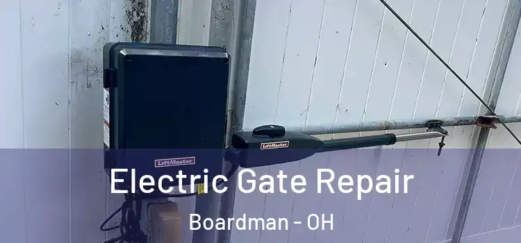 Electric Gate Repair Boardman - OH