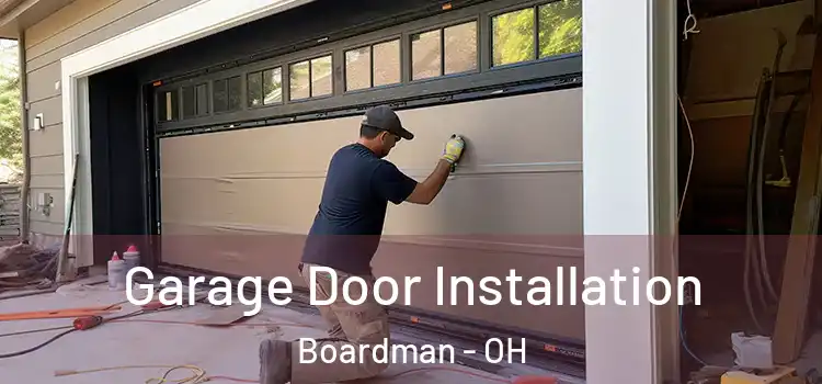  Garage Door Installation Boardman - OH
