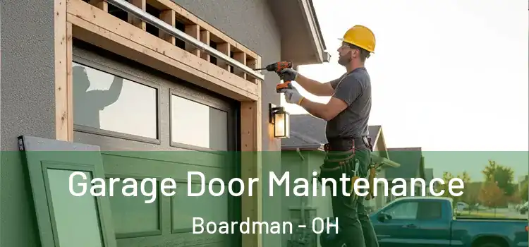 Garage Door Maintenance Boardman - OH