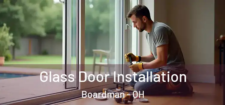 Glass Door Installation Boardman - OH