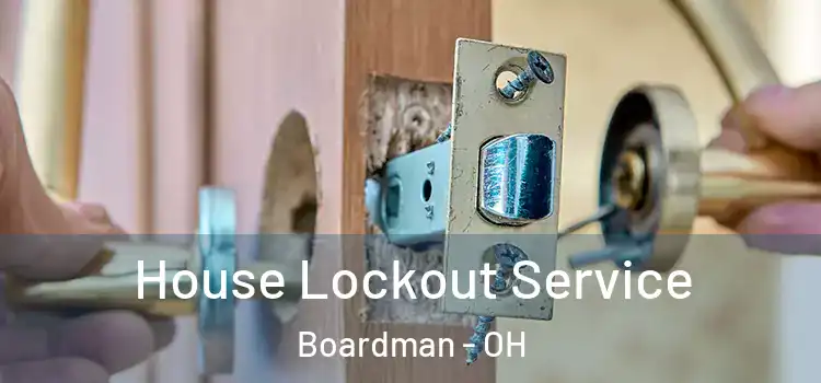 House Lockout Service Boardman - OH
