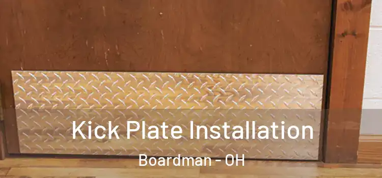 Kick Plate Installation Boardman - OH