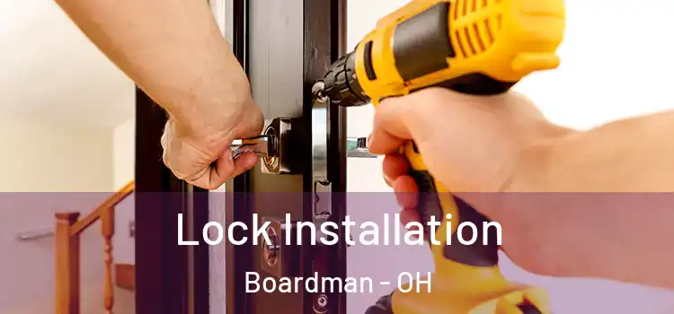 Lock Installation Boardman - OH