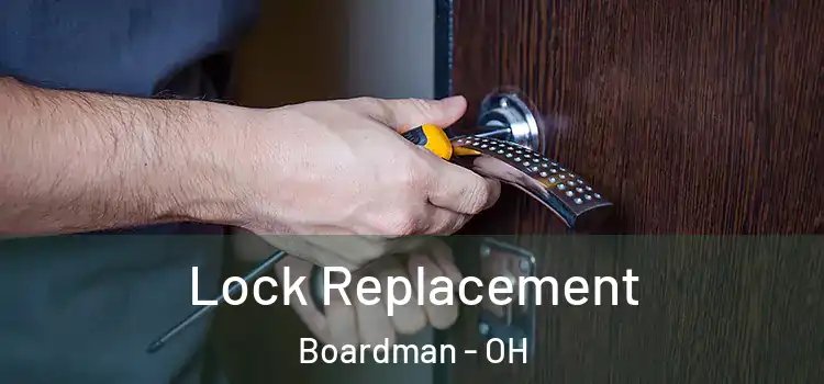Lock Replacement Boardman - OH