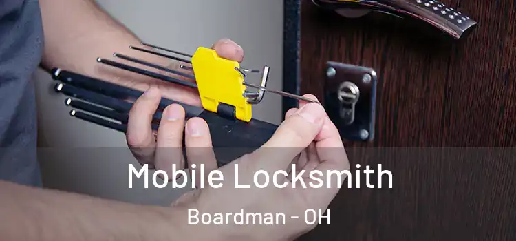 Mobile Locksmith Boardman - OH