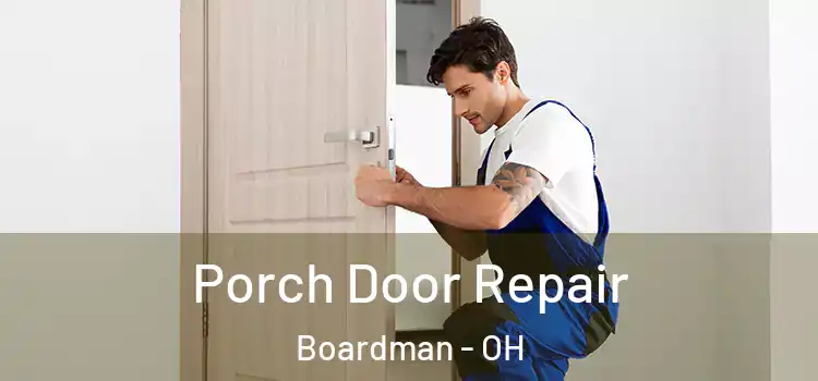  Porch Door Repair Boardman - OH