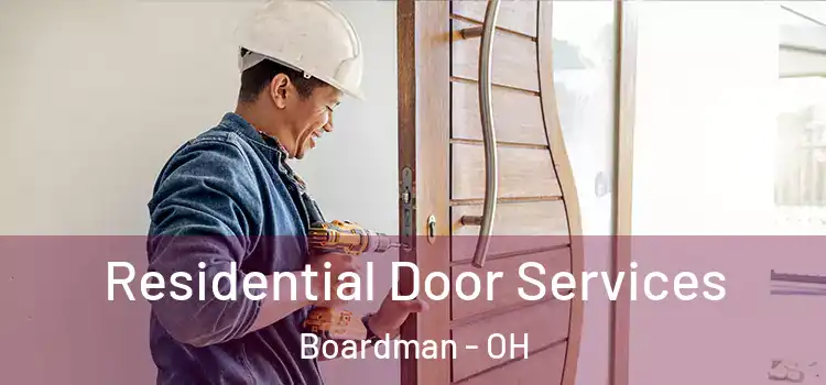 Residential Door Services Boardman - OH