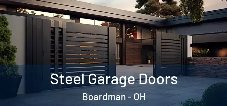Steel Garage Doors Boardman - OH