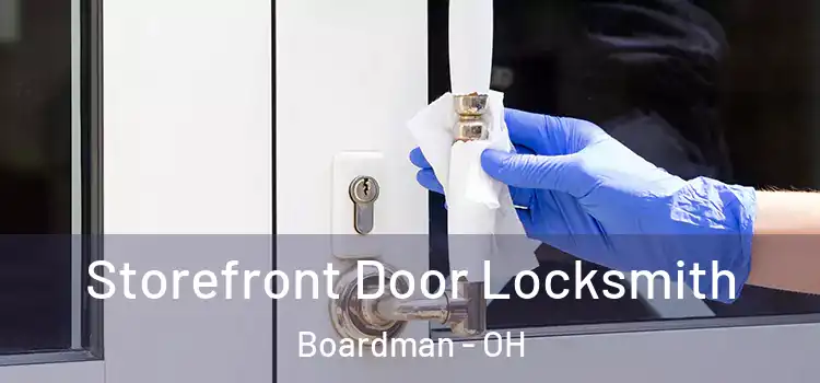  Storefront Door Locksmith Boardman - OH